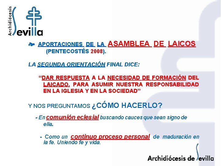  APORTACIONES DE LA ASAMBLEA DE LAICOS (PENTECOSTÉS 2008). LA SEGUNDA ORIENTACIÓN FINAL DICE: