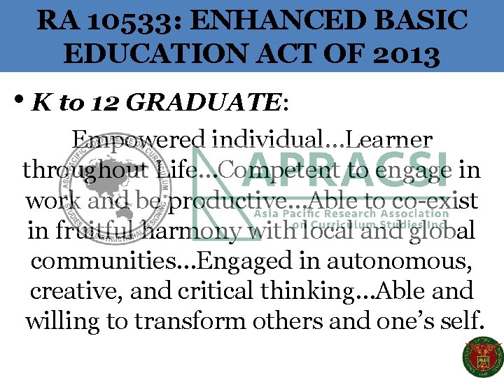 RA 10533: ENHANCED BASIC EDUCATION ACT OF 2013 • K to 12 GRADUATE: Empowered