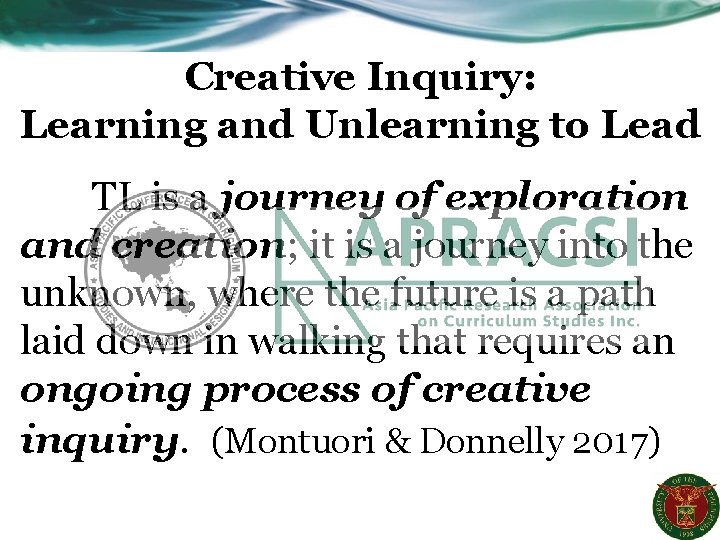 Creative Inquiry: Learning and Unlearning to Lead TL is a journey of exploration and