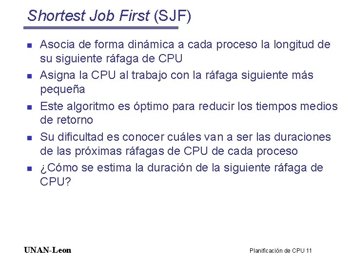 Shortest Job First (SJF) n n n Asocia de forma dinámica a cada proceso Shortest Job First (SJF) n n n Asocia de forma dinámica a cada proceso