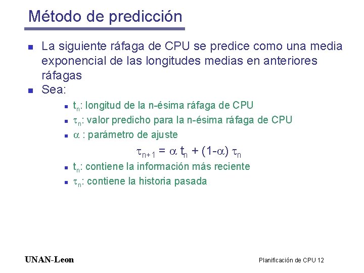 Método de predicción n n La siguiente ráfaga de CPU se predice como una Método de predicción n n La siguiente ráfaga de CPU se predice como una