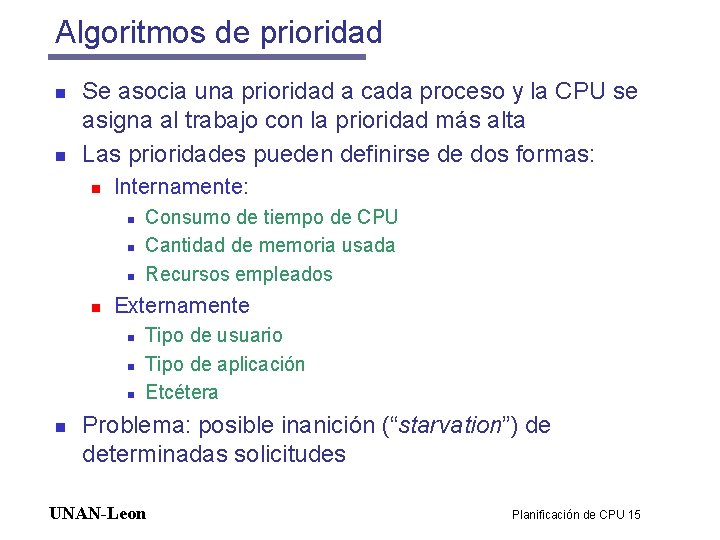 Algoritmos de prioridad n n Se asocia una prioridad a cada proceso y la Algoritmos de prioridad n n Se asocia una prioridad a cada proceso y la