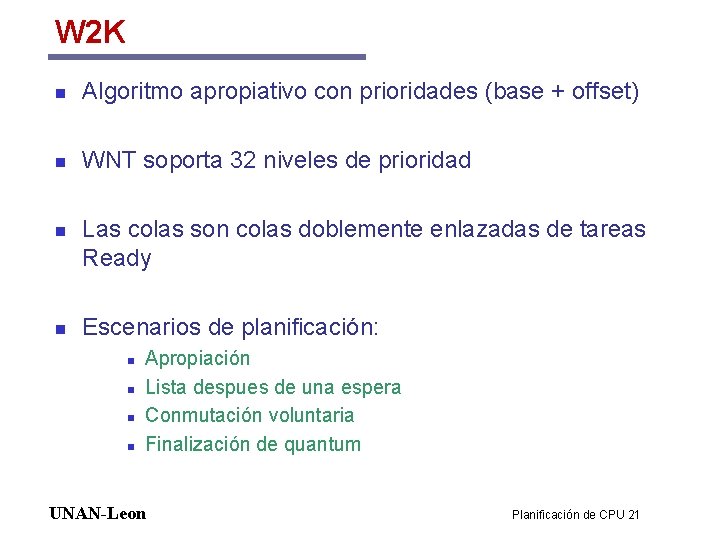W 2 K n Algoritmo apropiativo con prioridades (base + offset) n WNT soporta W 2 K n Algoritmo apropiativo con prioridades (base + offset) n WNT soporta