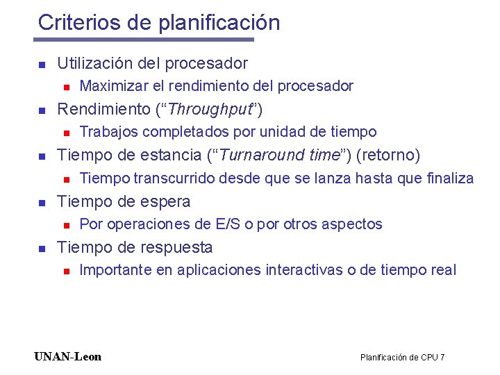 Criterios de planificación n Utilización del procesador n n Rendimiento (“Throughput”) n n Tiempo Criterios de planificación n Utilización del procesador n n Rendimiento (“Throughput”) n n Tiempo