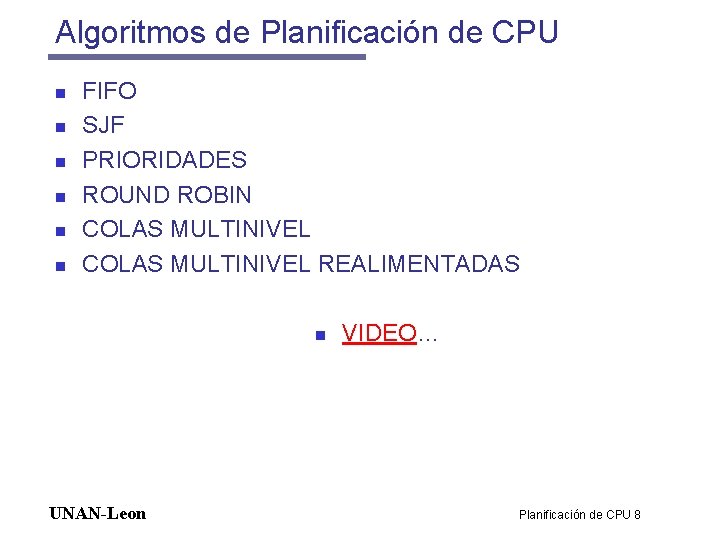 Algoritmos de Planificación de CPU n n n FIFO SJF PRIORIDADES ROUND ROBIN COLAS Algoritmos de Planificación de CPU n n n FIFO SJF PRIORIDADES ROUND ROBIN COLAS