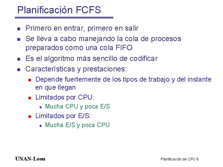 Planificación FCFS n n Primero en entrar, primero en salir Se lleva a cabo Planificación FCFS n n Primero en entrar, primero en salir Se lleva a cabo