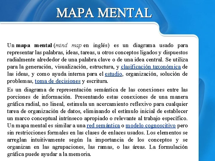 MAPA MENTAL Un mapa mental (mind map en inglés) es un diagrama usado para