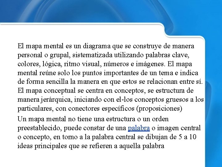 El mapa mental es un diagrama que se construye de manera personal o grupal,