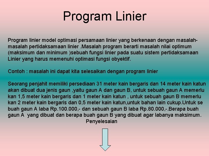 Program Linier Program linier model optimasi persamaan linier yang berkenaan dengan masalah pertidaksamaan linier.