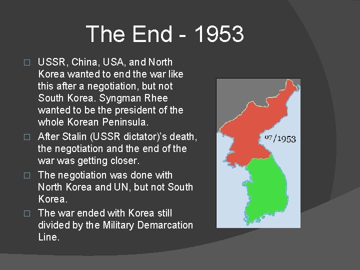 The End - 1953 USSR, China, USA, and North Korea wanted to end the