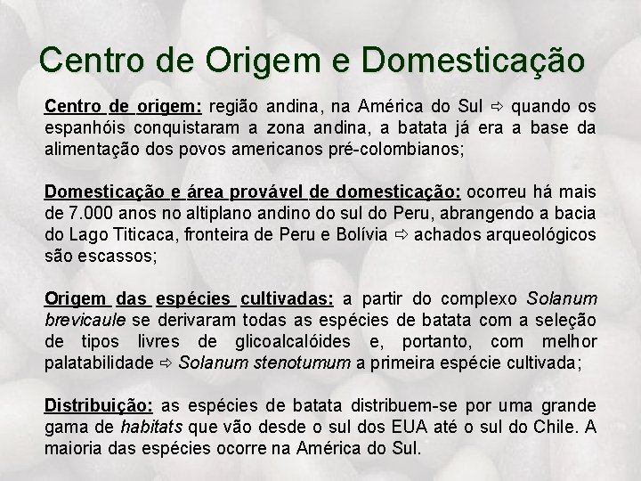 Centro de Origem e Domesticação Centro de origem: região andina, na América do Sul