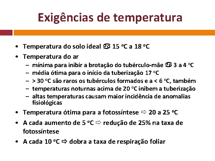 Exigências de temperatura • Temperatura do solo ideal 15 o. C a 18 o.