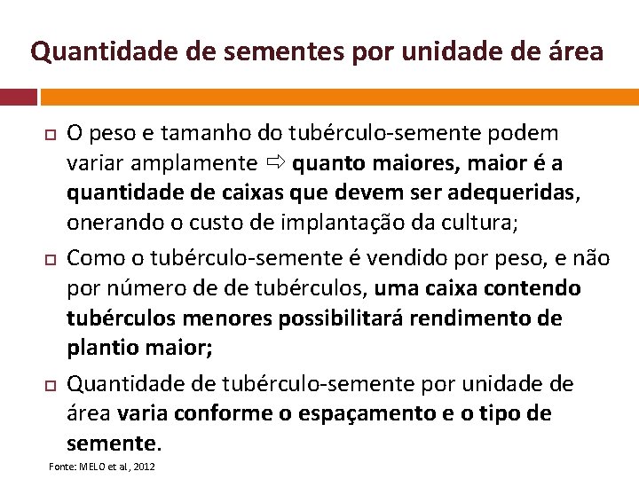 Quantidade de sementes por unidade de área O peso e tamanho do tubérculo-semente podem