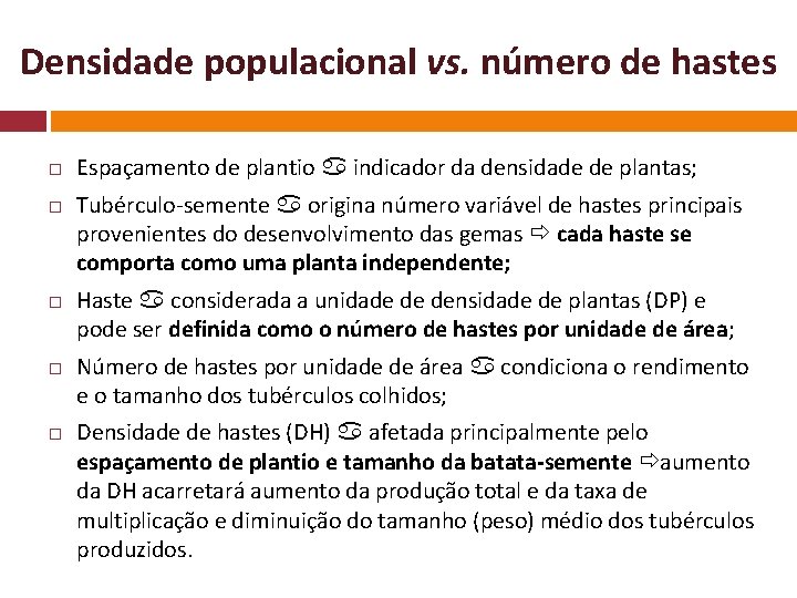 Densidade populacional vs. número de hastes Espaçamento de plantio indicador da densidade de plantas;