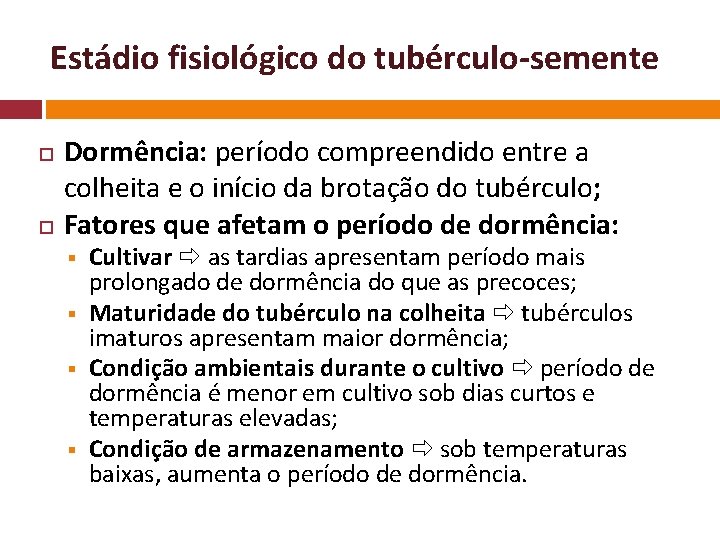 Estádio fisiológico do tubérculo-semente Dormência: período compreendido entre a colheita e o início da