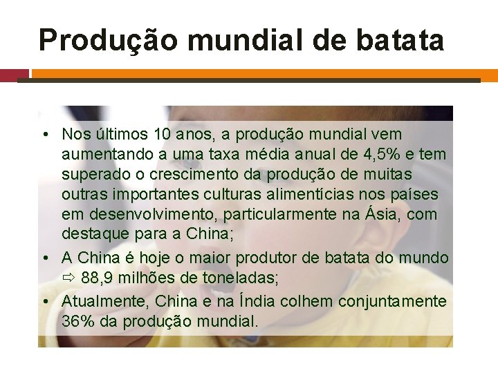 Produção mundial de batata • Nos últimos 10 anos, a produção mundial vem aumentando