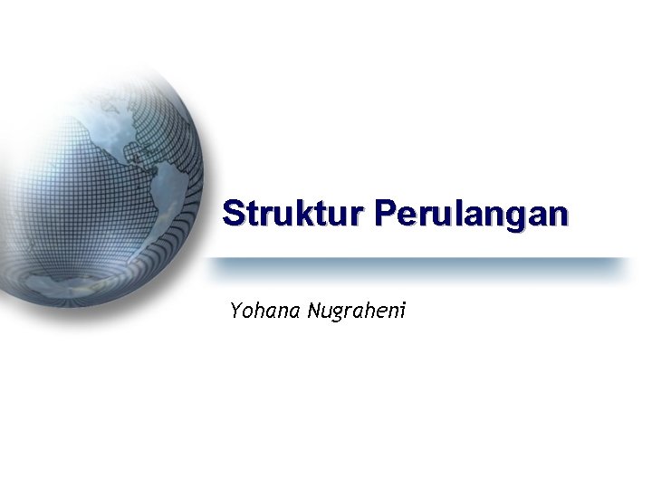 Struktur Perulangan Yohana Nugraheni 