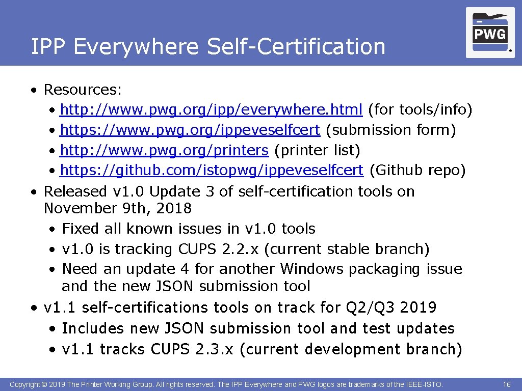 IPP Everywhere Self-Certification ® • Resources: • http: //www. pwg. org/ipp/everywhere. html (for tools/info)