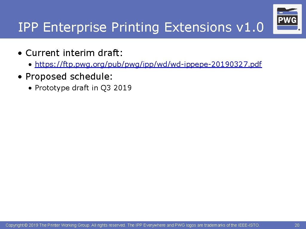 IPP Enterprise Printing Extensions v 1. 0 ® • Current interim draft: • https: