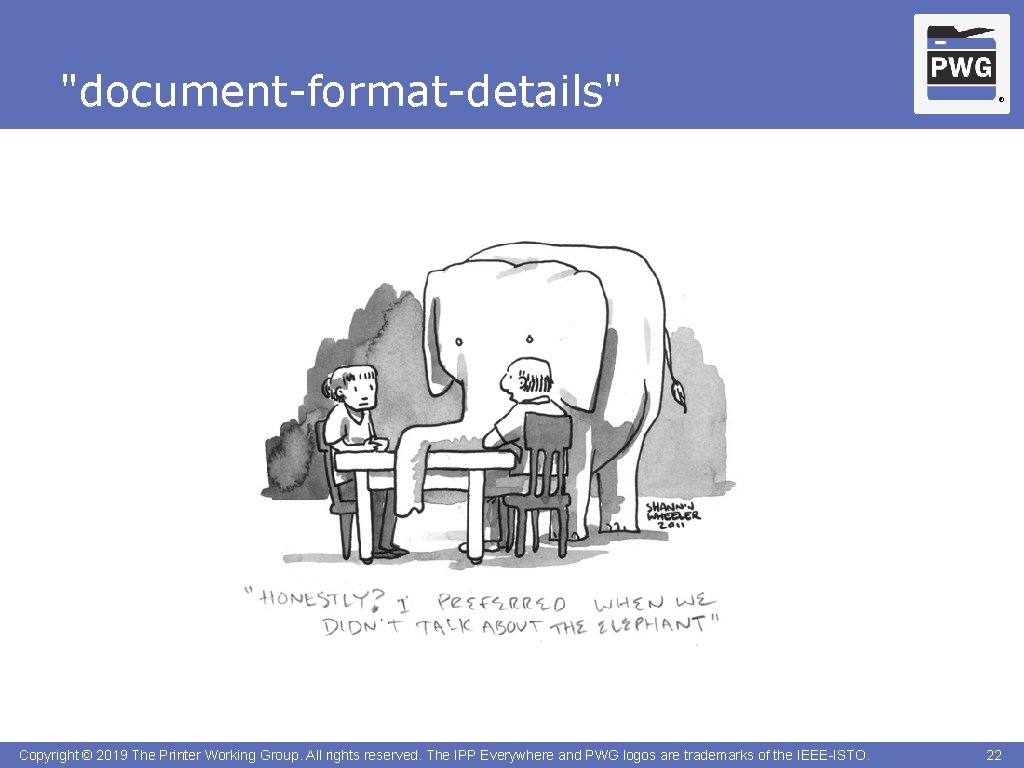 "document-format-details" Copyright © 2019 The Printer Working Group. All rights reserved. The IPP Everywhere