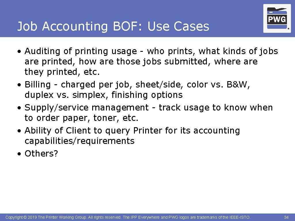 Job Accounting BOF: Use Cases ® • Auditing of printing usage - who prints,