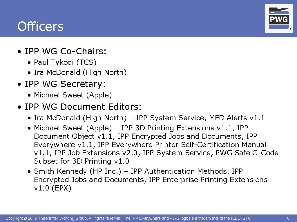 Officers ® • IPP WG Co-Chairs: • Paul Tykodi (TCS) • Ira Mc. Donald