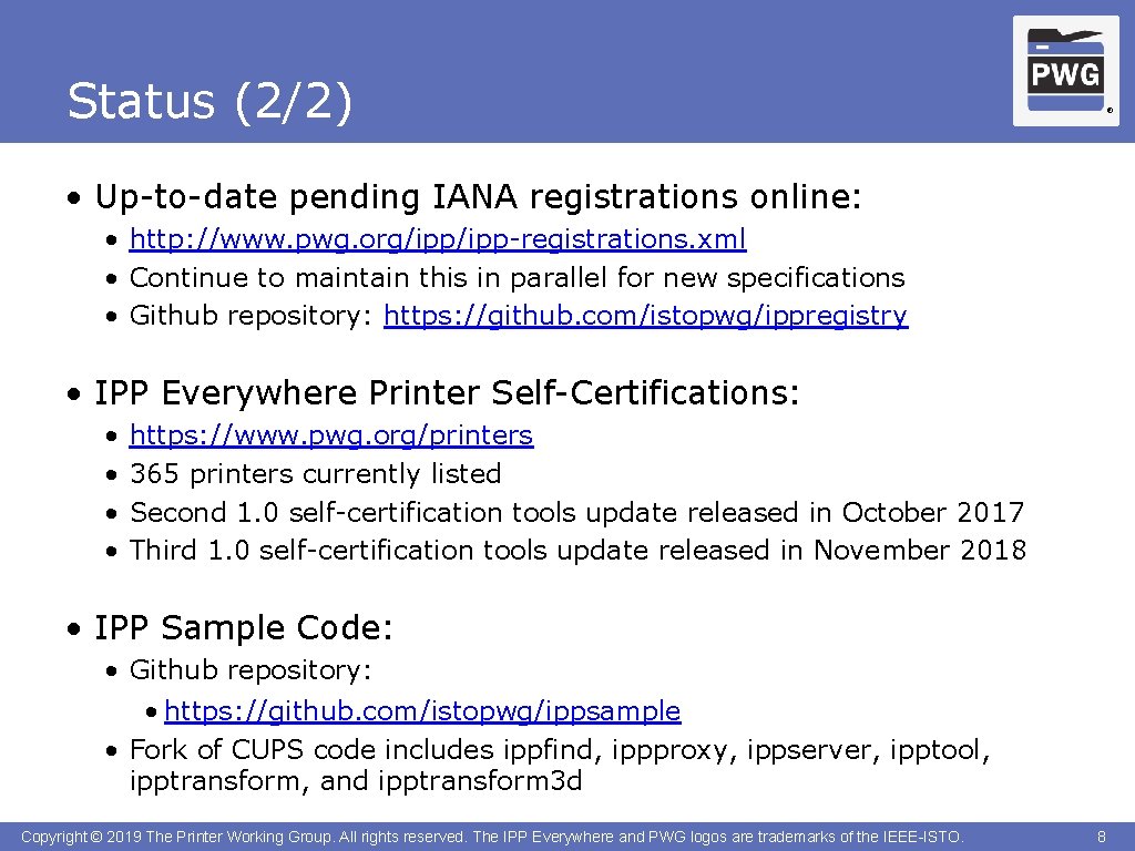 Status (2/2) ® • Up-to-date pending IANA registrations online: • http: //www. pwg. org/ipp-registrations.