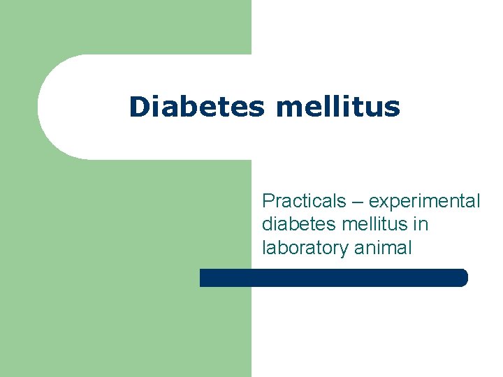 Diabetes mellitus Practicals – experimental diabetes mellitus in laboratory animal 