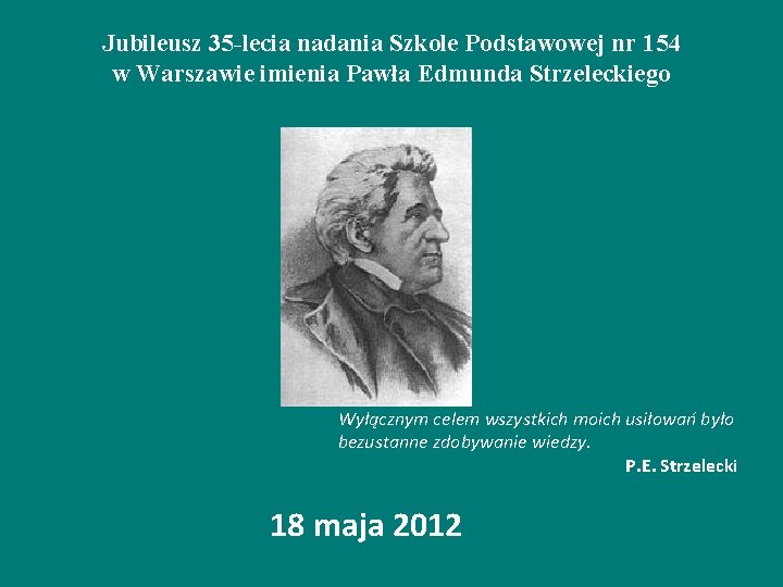 Jubileusz 35 -lecia nadania Szkole Podstawowej nr 154 w Warszawie imienia Pawła Edmunda Strzeleckiego