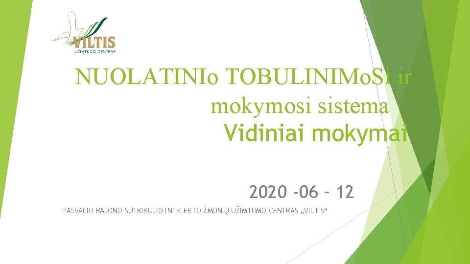 NUOLATINIo TOBULINIMo. Si ir mokymosi sistema Vidiniai mokymai 2020 -06 – 12 PASVALIO RAJONO