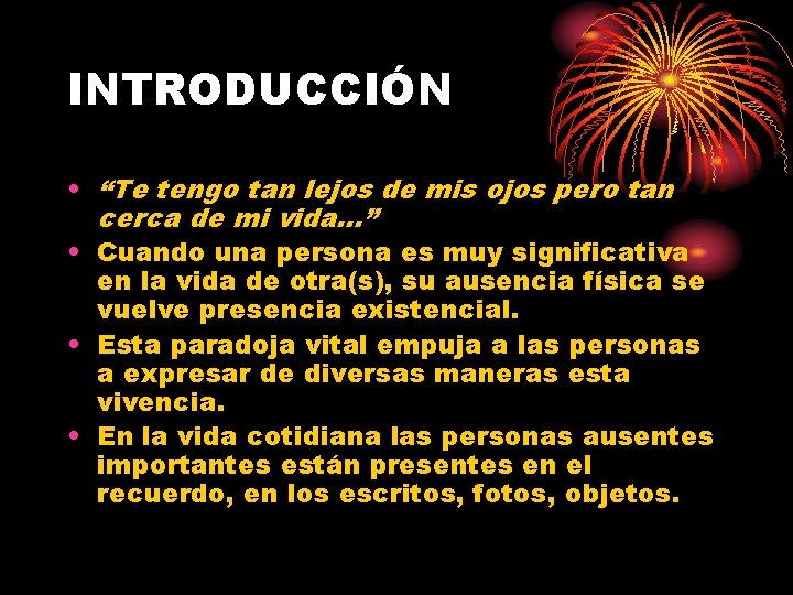 INTRODUCCIÓN • “Te tengo tan lejos de mis ojos pero tan cerca de mi