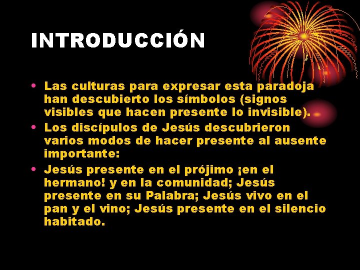 INTRODUCCIÓN • Las culturas para expresar esta paradoja han descubierto los símbolos (signos visibles