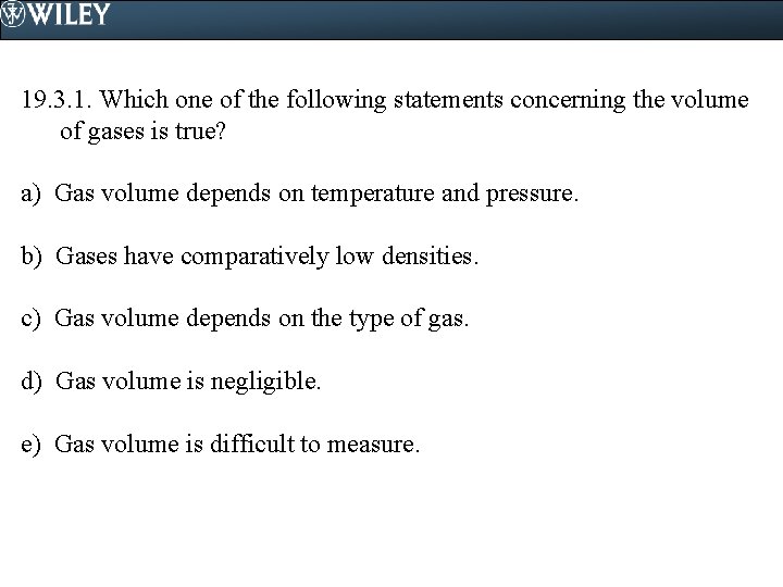 19. 3. 1. Which one of the following statements concerning the volume of gases