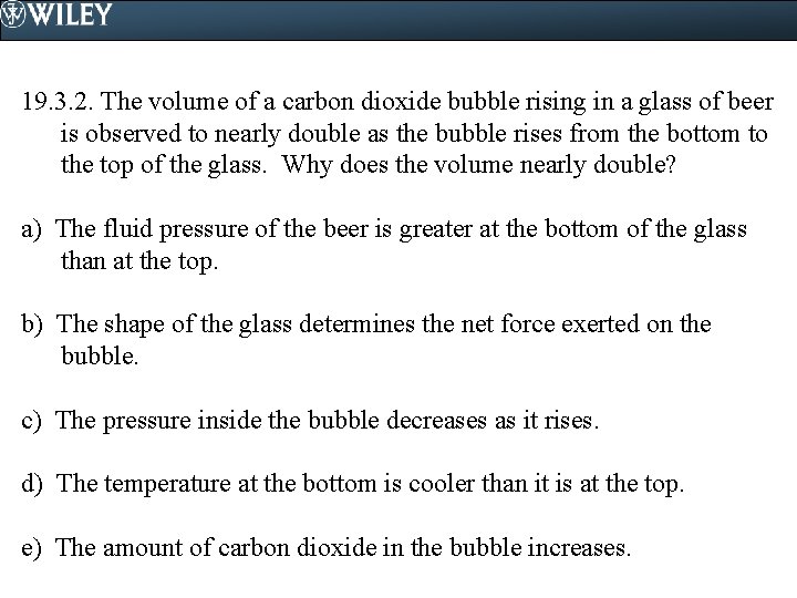 19. 3. 2. The volume of a carbon dioxide bubble rising in a glass