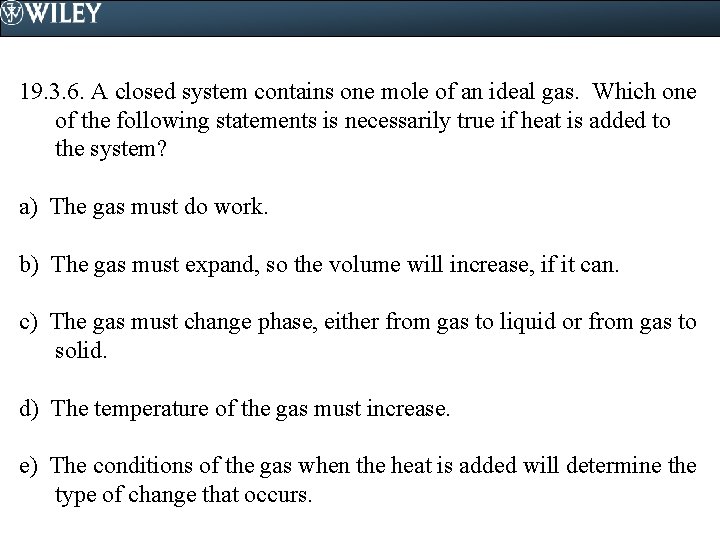 19. 3. 6. A closed system contains one mole of an ideal gas. Which