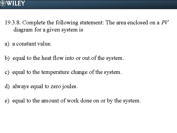 19. 3. 8. Complete the following statement: The area enclosed on a PV diagram