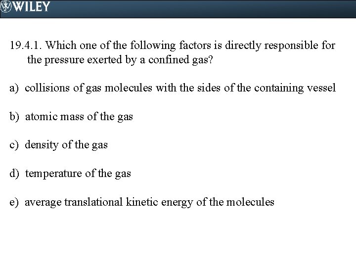 19. 4. 1. Which one of the following factors is directly responsible for the