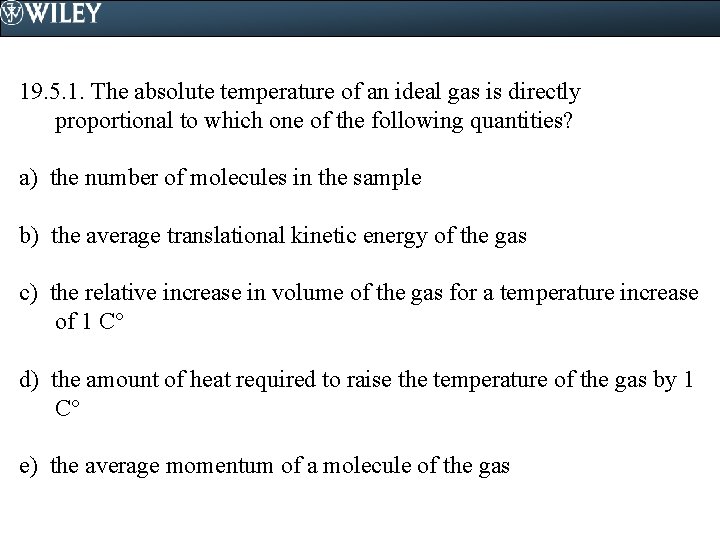 19. 5. 1. The absolute temperature of an ideal gas is directly proportional to