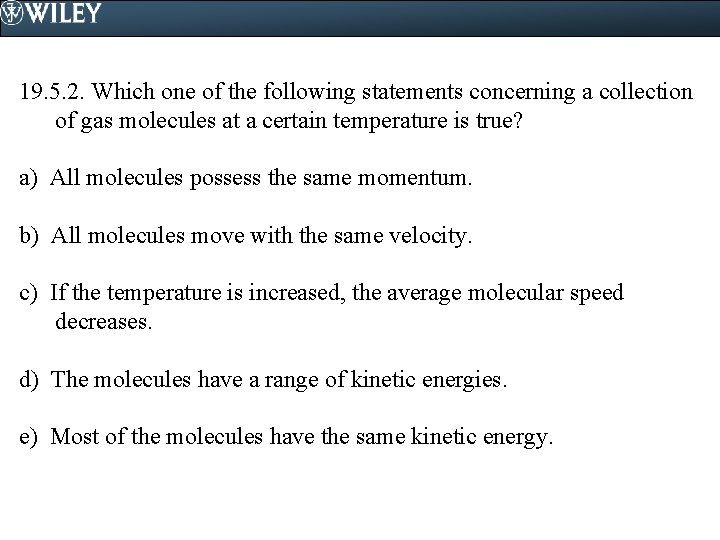 19. 5. 2. Which one of the following statements concerning a collection of gas