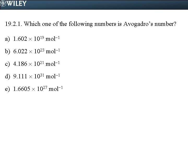19. 2. 1. Which one of the following numbers is Avogadro’s number? a) 1.