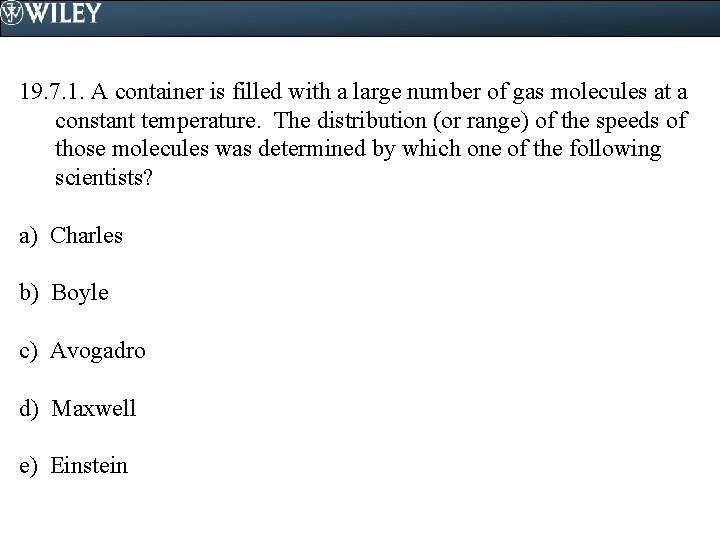 19. 7. 1. A container is filled with a large number of gas molecules