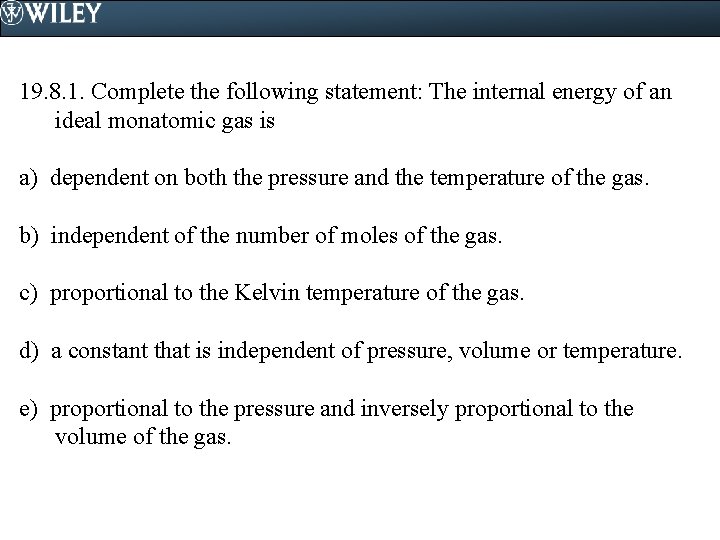 19. 8. 1. Complete the following statement: The internal energy of an ideal monatomic
