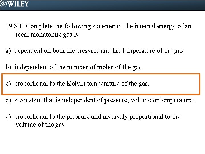 19. 8. 1. Complete the following statement: The internal energy of an ideal monatomic