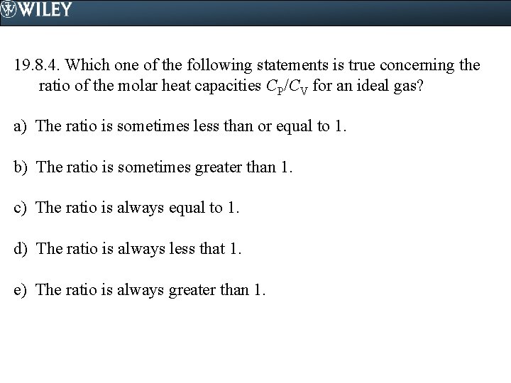 19. 8. 4. Which one of the following statements is true concerning the ratio