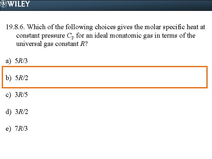 19. 8. 6. Which of the following choices gives the molar specific heat at