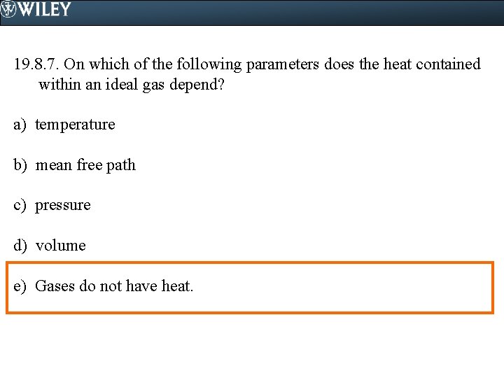 19. 8. 7. On which of the following parameters does the heat contained within