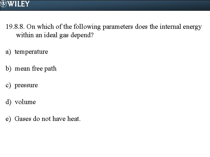 19. 8. 8. On which of the following parameters does the internal energy within