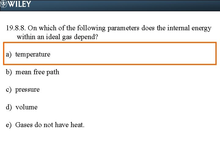 19. 8. 8. On which of the following parameters does the internal energy within