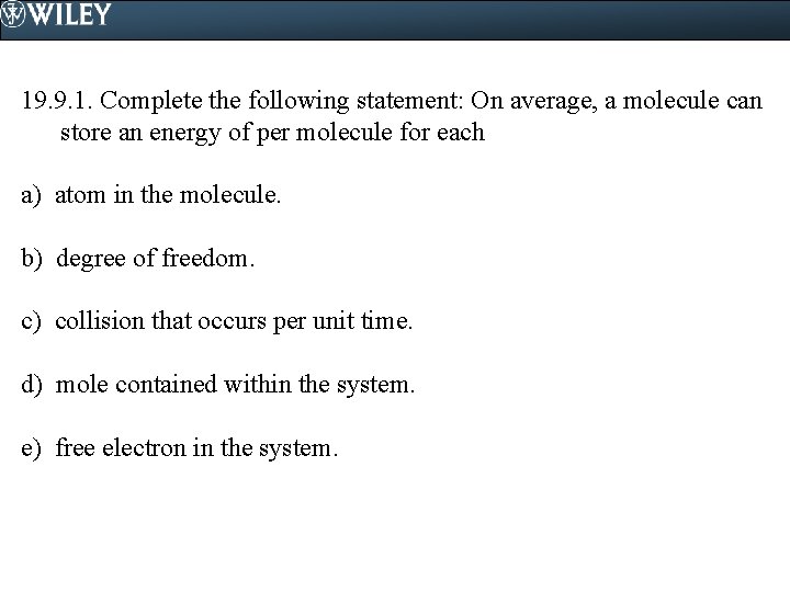 19. 9. 1. Complete the following statement: On average, a molecule can store an