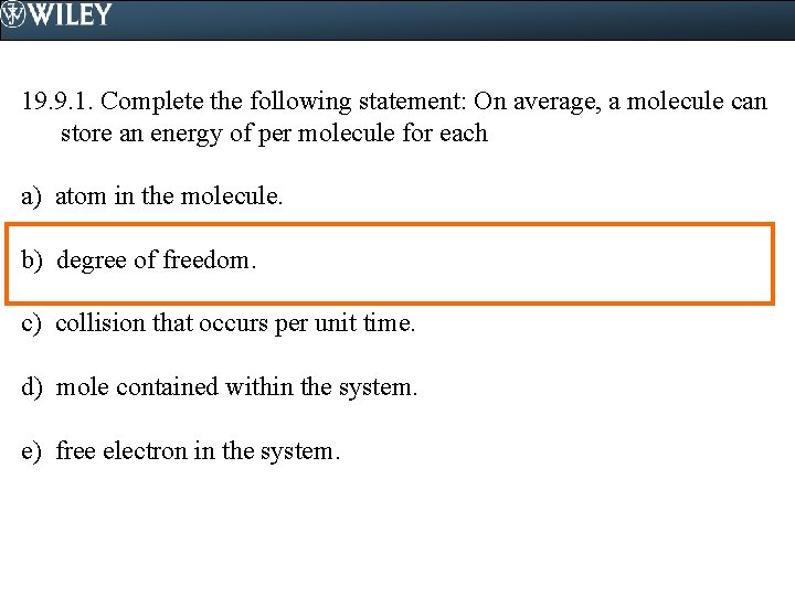 19. 9. 1. Complete the following statement: On average, a molecule can store an